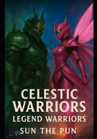 Celestic Warriors: Legend Warriors B0FQPC83TV Book Cover