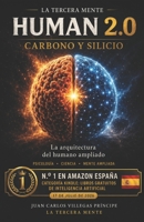 Human 2.0 — Carbono y Silicio: La arquitectura del humano ampliado: psicología, ciencia y mente ampliada (La Tercera Mente. Conversaciones para Mentes Inquietas) (Spanish Edition) B0H9H9YYXC Book Cover