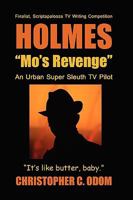 Holmes: Mo's Revenge: An Urban Super Sleuth TV Pilot 1434898040 Book Cover