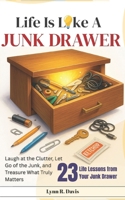 LIFE IS LIKE A JUNK DRAWER: Laugh at the Clutter, Let Go of the Junk, and Treasure What Truly Matters (Humorous Faith) B0FPCLV5VL Book Cover
