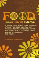 Food B.S.: Where Science, Sanity, and Satire Collide 1541264762 Book Cover