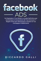 Facebook ADS: Fai Esplodere il Tuo ROAS! La Guida Definitiva per Aumentare la Conversione dei Tuoi Annunci. 7 Regole d'Oro per Ottimizzare e Scalare le Tue Campagne Pubblicitarie 1801728828 Book Cover