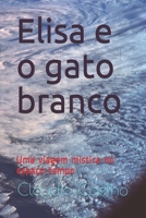 Elisa e o gato branco: Uma viagem m�stica no espa�o-tempo B08M8DBJH2 Book Cover
