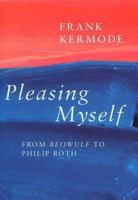 Pleasing Myself: From Beowolf to Philip Roth 0713995181 Book Cover