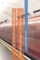 Productivity without Burnout: A Healthier Way to Get Things Done B0FP2WLGC5 Book Cover