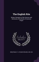 The English Rite: Being a Synopsis of the Sources and Revisions of the Book of Common Prayer 1340823063 Book Cover