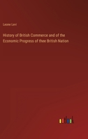 History of British Commerce and of the Economic Progress of thee British Nation 3368164112 Book Cover