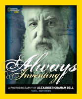 Always Inventing: A Photobiography of Alexander Graham Bell 1426322178 Book Cover