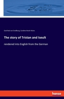 The story of Tristan and Iseult: rendered into English from the German 3348068746 Book Cover