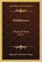 Wildflowers: A Book Of Verse 0548883688 Book Cover