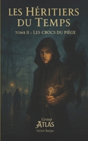 Les Héritiers du Temps: Tome II : Les Crocs du Piège (French Edition) B0FLX99KPD Book Cover