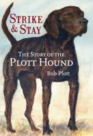 The Story of the Plott Hound: Strike & Stay 1596292628 Book Cover