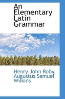 An Elementary Latin Grammar 3743346532 Book Cover