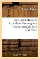 Note Présentée À Sa Grandeur Monseigneur l'Archevêque de Paris 2329045832 Book Cover