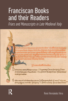 Franciscan Books and their Readers: Friars and Manuscripts in Late Medieval Italy 9463729518 Book Cover