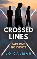 Crossed Lines Part One: No Choice 1919467823 Book Cover