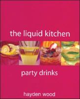 The Liquid Kitchen; Party Drinks 1552858383 Book Cover