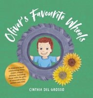 Oliver's Favourite Wheels: A children's book celebrating every child's unique abilities, including those with the gifts of neurodiversity, autism and ASD 1764536010 Book Cover