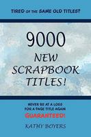 9000 New Scrapbook Titles 0557135745 Book Cover