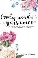 God's Word Your Voice 2nd Edition: Speaking the Blessings and Promises of God Over Your Child's Life 1544167431 Book Cover