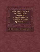 Commentaire Sur Le Code Civil, Contenant L'explication De Chaque Article S�par�ment... 124826634X Book Cover