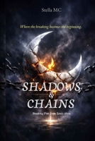 Shadows & Chains: Breaking Free From Love’s Abyss B0GXPW52P2 Book Cover