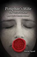 Potiphar's Wife: The Vatican's Secret and Child Sexual Abuse 1921511451 Book Cover