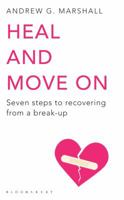 Heal and Move on: Seven Steps to Recovering from a Break-Up 1408802600 Book Cover