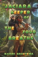 Jaciara Keeper of the Four Breaths (Tales from South America) B0FQ2TNB6J Book Cover
