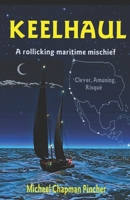 Keelhaul: A rollicking maritime mischief 1399995286 Book Cover