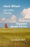 Hard Wheat and other Stories: 2nd edition 1517766265 Book Cover