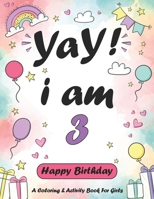 Yay! Now I Am 3: A Magical Birthday Coloring & Activity Book for Girls Turning 3 Years Old B0C51WZH8N Book Cover