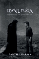 Dwali Yuga: Reawakening the Epic of Dwapara in Kali B0FPXSC611 Book Cover