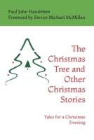 The Christmas Tree and Other Christmas Stories: Tales for a Christmas Evening 0988633647 Book Cover