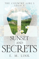 Sunset and Secrets: The Country Girl's Legacy (A Tale of Wisdom: The Journey of an Author from Girlhood to Womanhood) 1456644777 Book Cover