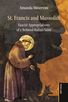 St. Francis and Mussolini: Fascist Appropriations of a Beloved Italian Saint 178707367X Book Cover