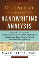 The Definitive Book of Handwriting Analysis: The Complete Guide to Interpreting Personalities, Detecting Forgeries, and Revealing Brain Activity Through the Science of Graphology 1601630255 Book Cover