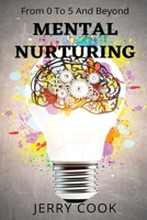 Mental Nurturing: From 0 To 5 And Beyond B09HQL9ZTQ Book Cover