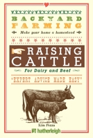 Backyard Farming: Raising Cattle for Dairy and Beef 1578264952 Book Cover