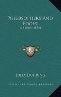 Philosophers And Fools: A Study 1166190110 Book Cover