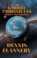 The Gabriel Chronicles: Book 3-The Superiors B0F3LZ6RV6 Book Cover