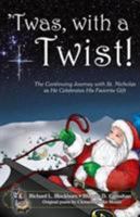 'Twas, with a Twist!: The Continuing Journey with St. Nicholas as He Celebrates His Favorite Gift 0990760324 Book Cover