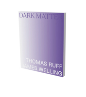 Dark Matter. Thomas Ruff  James Welling: Cat. Kunsthalle Bielefeld 3864424038 Book Cover