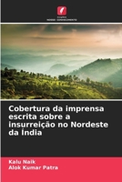 Cobertura da imprensa escrita sobre a insurreição no Nordeste da Índia (Portuguese Edition) 6208149762 Book Cover