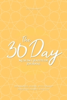The 30 Day Muslim Gratitude Journal: A Fully Immersive Journaling Experience with Thought-Provoking, Unique Prompts Every Single Day! 1671694597 Book Cover