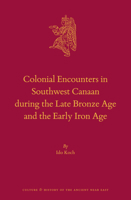 Colonial Encounters in Southwest Canaan During the Late Bronze Age and the Early Iron Age 9004432825 Book Cover