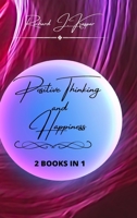 Positive Thinking and Happiness: 2 Books in 1 B0CCYVLPG7 Book Cover