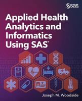 Applied Health Analytics and Informatics Using SAS 1629608815 Book Cover