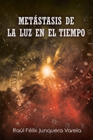 Metástasis de la Luz en el Tiempo B092PGCPMD Book Cover