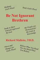 Be Not Ignorant Brethren 0692213678 Book Cover